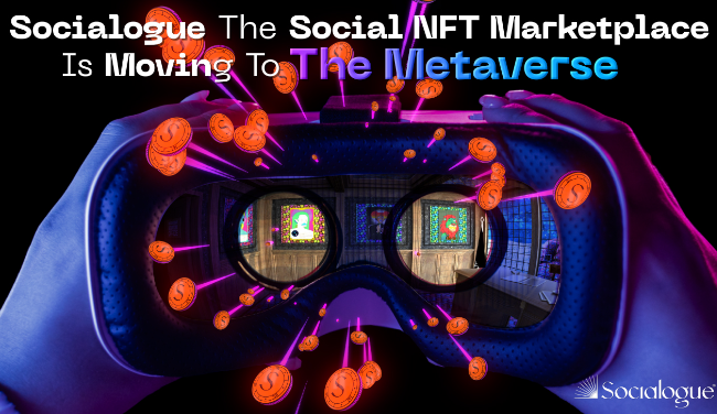 Socialogue the Social NFT Marketplace Is Moving to the Metaverse and Releases Its SLG Tokens for Private Round Sale